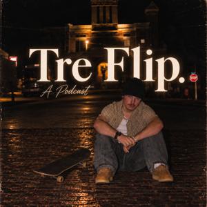 The Tre Flip. Podcast