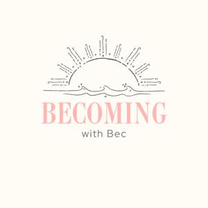 Becoming with Bec