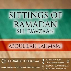 Sittings of the Month of Ramaḍān by Shaykh al-Fawzān – Shaykh Abdulilah Lahmami