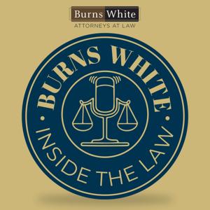 Burns White: Inside the Law Podcast