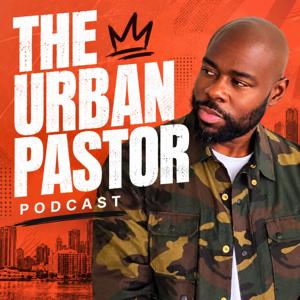 The Urban Pastor Podcast