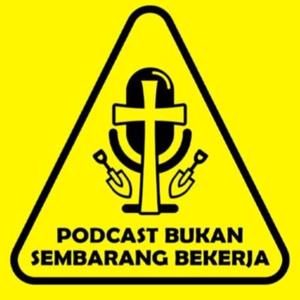 Podcast Bukan Sembarang Bekerja
