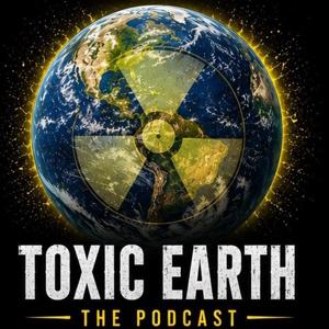 Toxic Earth: The Podcast