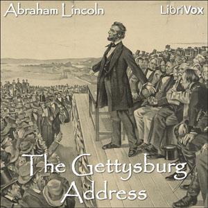 Gettysburg Address, The by Abraham Lincoln (1809 - 1865)