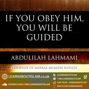 If You Obey Him, You Will Be Guided – Shaykh Abdulilah Lahmami