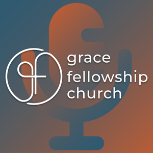 Grace Fellowship Church Hohenwald Podcast