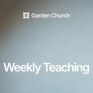 Garden Church Teaching Podcast