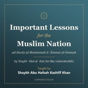 Important Lessons for the Muslim Nation – Shaykh Abu Hafsah Kashiff Khan