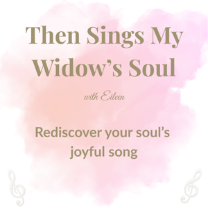 Then Sings My Widow’s Soul