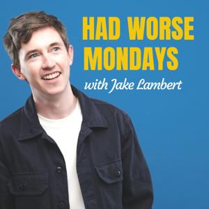 Had Worse Mondays with Jake Lambert