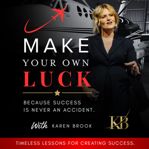 Make Your Own Luck with Karen Brook