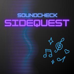 Soundcheck Sidequest