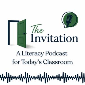 The Invitation: A Literacy Podcast for Today's Classrooms