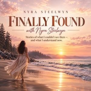 Finally Found - A Podcast with Nyra Steelwyn