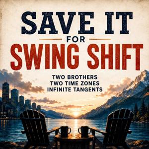 Save It For Swing Shift