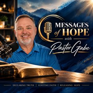 Messages of Hope with Pastor Gabe