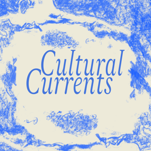 Cultural Currents