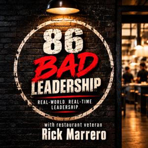 86 Bad Leadership with Rick Marrero
