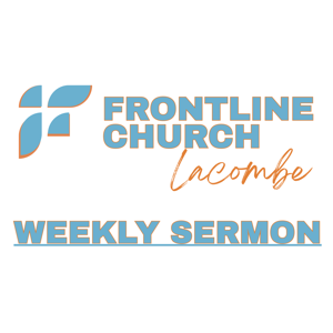 Frontline Church Lacombe Weekly Sermon