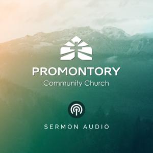 Promontory Community Church | Sermon Audio