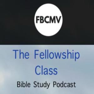 FBCMV Fellowship Class Podcast