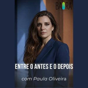 Entre o Antes e o Depois | BAORA Cast