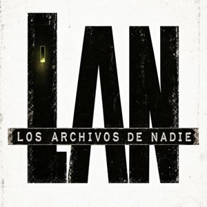 L.A.N. | Los Archivos de Nadie