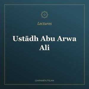 Lectures – Ustādh Abu Arwa Ali