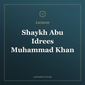 Lectures – Shaykh Abu Idrees Muhammad Khan