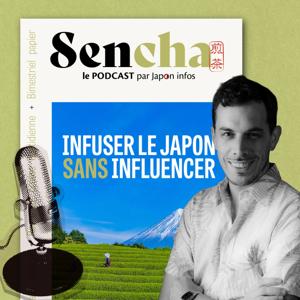 Sencha - Le podcast par Japon infos