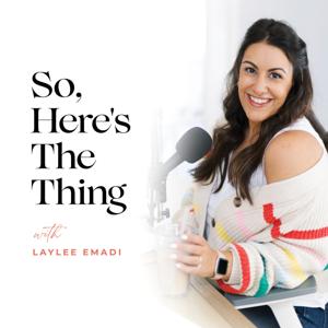 So, Here's the Thing with Laylee Emadi by Laylee Emadi