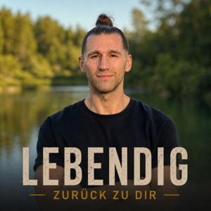 LEBENDIG. Zurück zu dir.