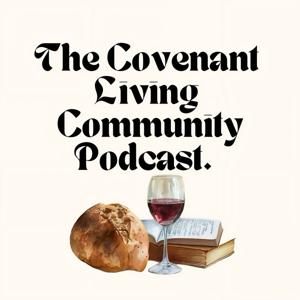 The Covenant Living Community Podcast.