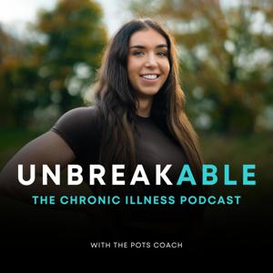 Unbreakable: The Chronic Illness Podcast