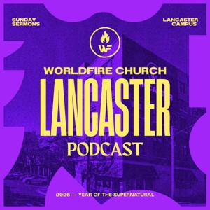WorldFire Church Lancaster Podcast
