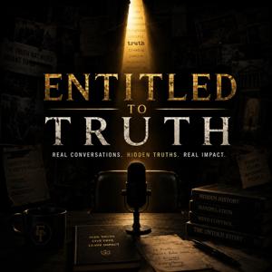 Entitled To Truth Podcast