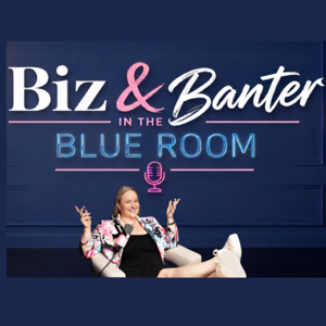 Biz & Banter in the Blue Room