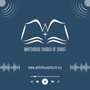 Whitehouse Church of Christ Sermons & Bible Lessons