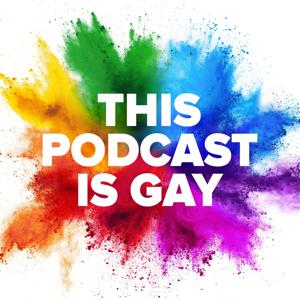 This Podcast is Gay