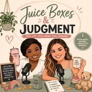 Juice Boxes and Judgement - The Podcast