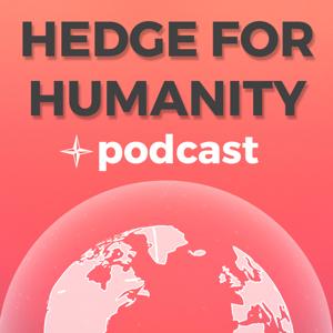 Hedge for Humanity Podcast