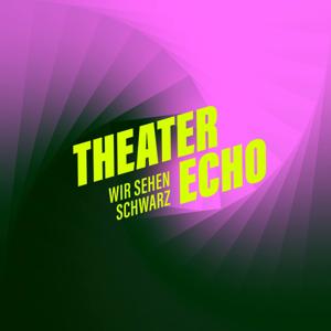 Theater Echo - Wir sehen Schwarz
