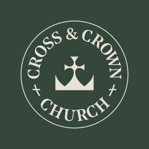 Cross and Crown Sermon Audio