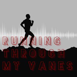 Running Through My Vanes Podcast