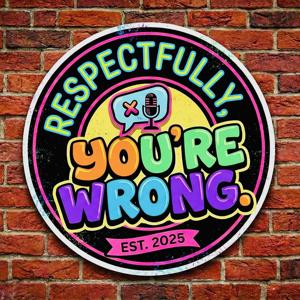 Respectfully, You're Wrong