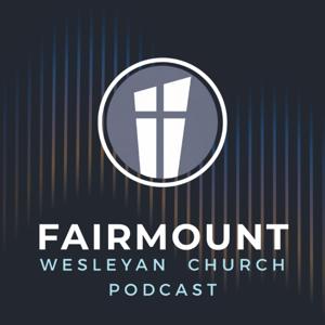 Fairmount Wesleyan Church Podcast