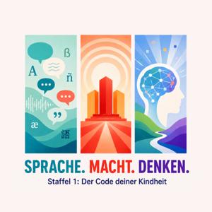 Sprache. Macht. Denken. – Staffel 1: Der Code deiner Kindheit