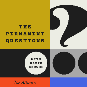 The Permanent Questions With David Brooks
