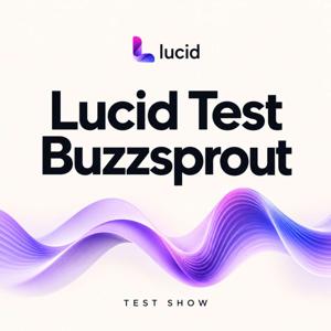 Lucid Test Buzzsprout