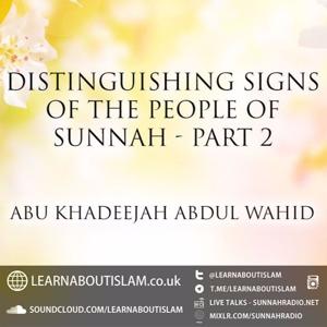 Distinguishing Signs of the People of Sunnah – Shaykh Abu Khadeejah Abdul-Wahid